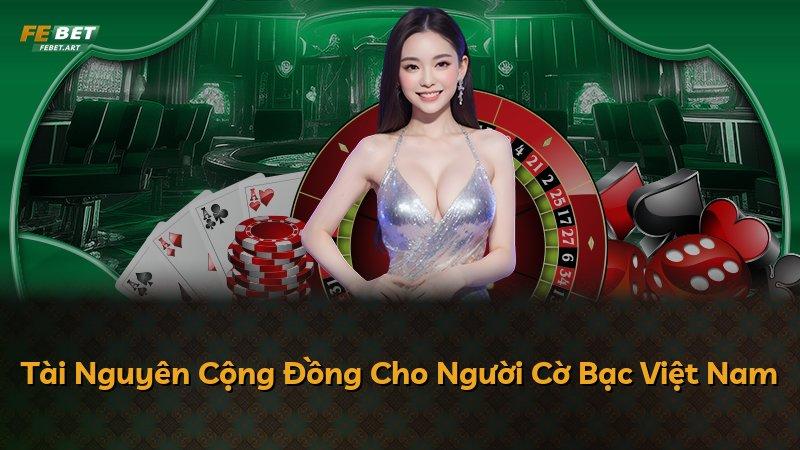 Tài Nguyên Cộng Đồng Cho Người Cờ Bạc Việt Nam