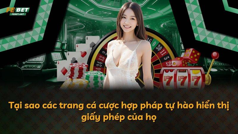 Tại sao các trang cá cược hợp pháp tự hào hiển thị giấy phép của họ