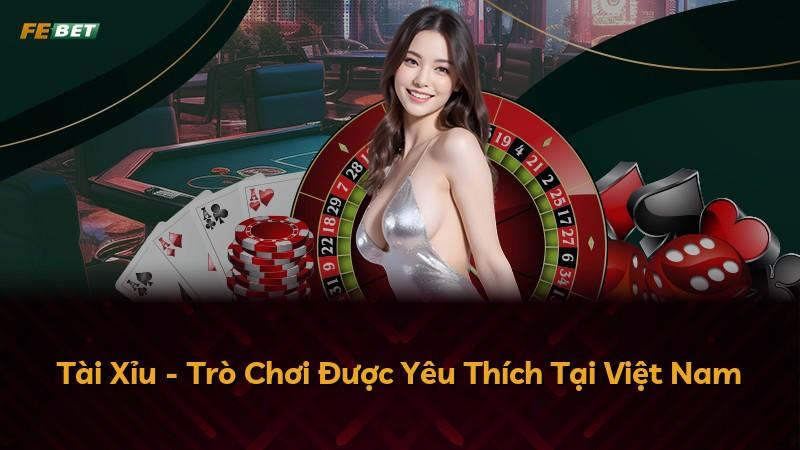 Tài Xỉu - Trò Chơi Được Yêu Thích Tại Việt Nam
