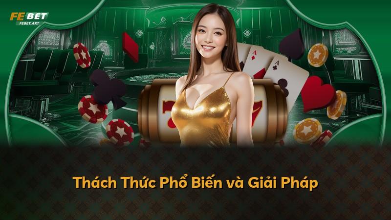 Thách Thức Phổ Biến và Giải Pháp