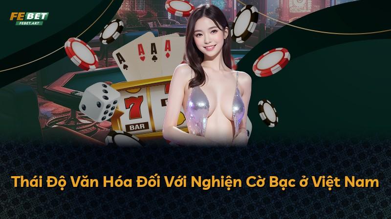 Thái Độ Văn Hóa Đối Với Nghiện Cờ Bạc ở Việt Nam