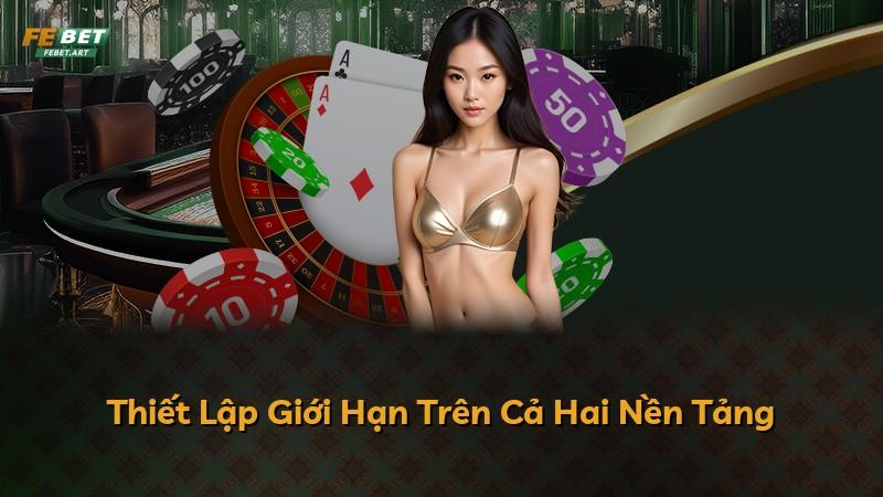 Thiết Lập Giới Hạn Trên Cả Hai Nền Tảng