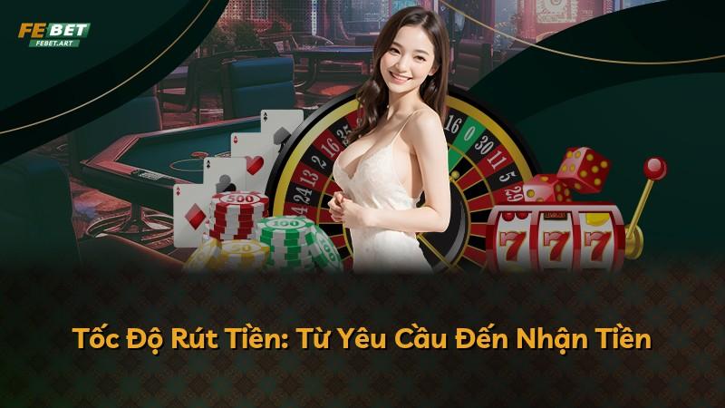 Tốc Độ Rút Tiền: Từ Yêu Cầu Đến Nhận Tiền