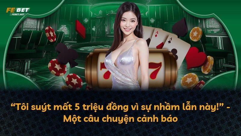 “Tôi suýt mất 5 triệu đồng vì sự nhầm lẫn này!” - Một câu chuyện cảnh báo