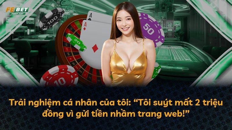Trải nghiệm cá nhân của tôi: “Tôi suýt mất 2 triệu đồng vì gửi tiền nhầm trang web!”