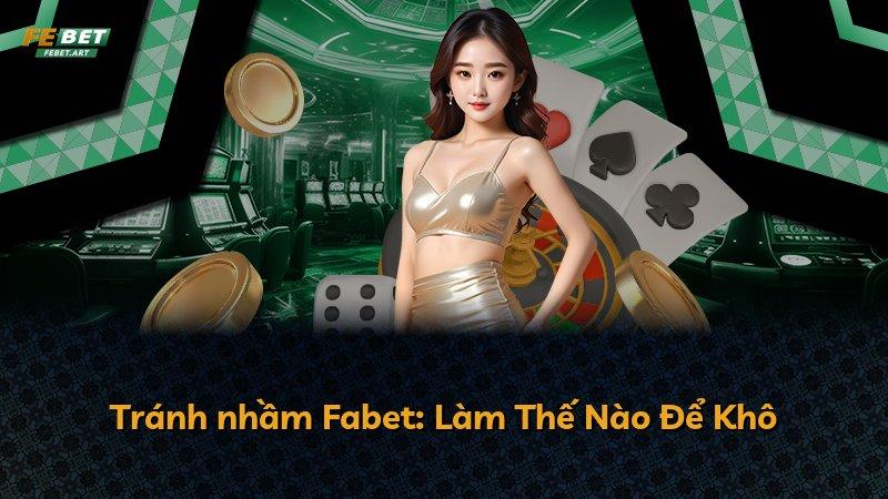 Tránh nhầm Fabet: Làm Thế Nào Để Khô