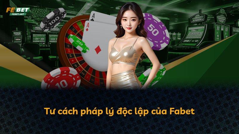 Tư cách pháp lý độc lập của Fabet