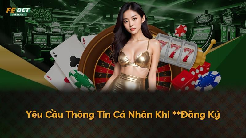 Yêu Cầu Thông Tin Cá Nhân Khi **Đăng Ký